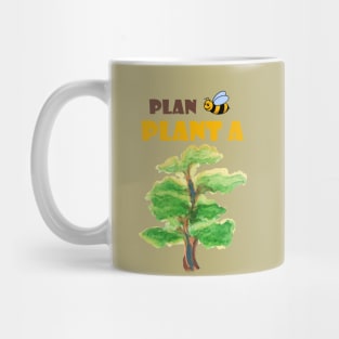 Plan B, plant a tree :) Mug